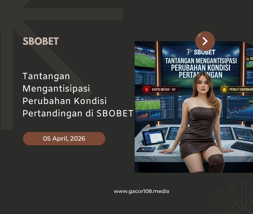 Tantangan Mengantisipasi Perubahan SBOBET