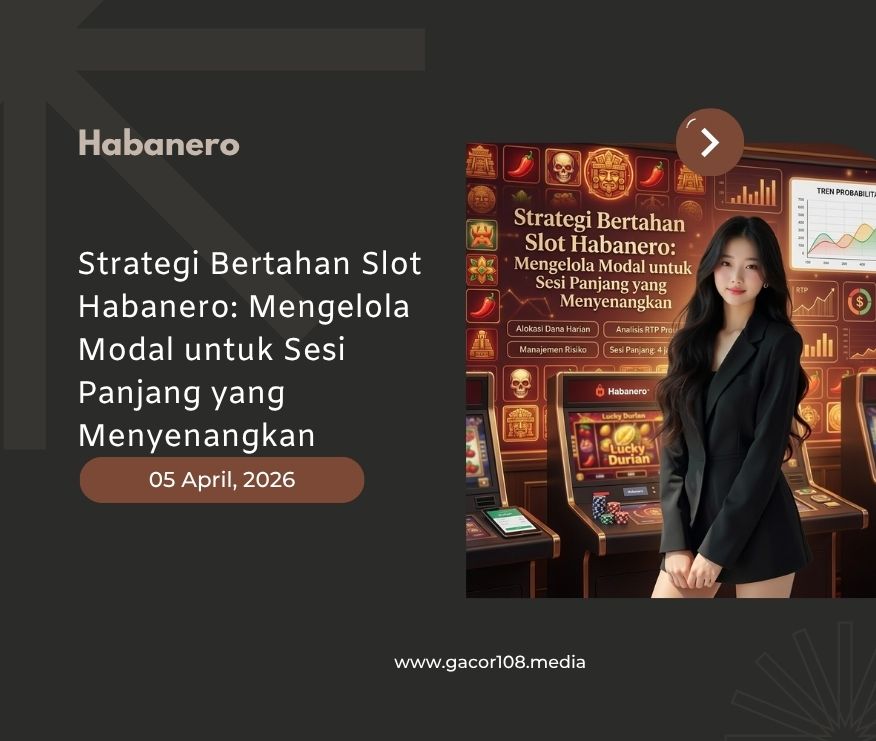 Strategi Bertahan Slot Habanero